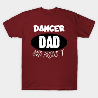 Dancer dad and proud it T-Shirt